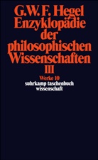 Georg W. Fr. Hegel, Georg Wilhelm Friedrich Hegel, Markus Michel, Markus Michel, Karl Markus Michel, Ev Moldenhauer... - Enzyklopädie der philosophischen Wissenschaften im Grundrisse (1830). Tl.3