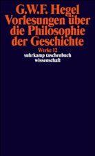 Georg W. Fr. Hegel, Georg Wilhelm Friedrich Hegel, Markus Michel, Markus Michel, Karl M. Michel, Ev Moldenhauer... - Vorlesungen über die Philosophie der Geschichte