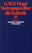 Georg W. Fr. Hegel, Georg Wilhelm Friedrich Hegel, Markus Michel, Kar Markus Michel, Karl Markus Michel, Karl M. Michel... - Vorlesungen über die Ästhetik. Tl.3