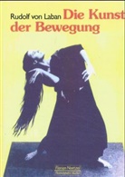 Rudolf von Laban - Kunst der Bewegung