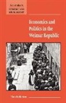 Theo Balderston - The Economics and Politics in the Weimar Republic