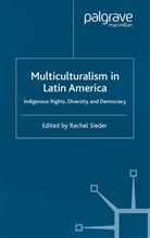 Rachel Sieder, Sieder, R Sieder, R. Sieder, Rachel Sieder - Multiculturalism in Latin America