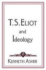 Kenneth Asher, Kenneth (State University of New York Asher, Albert Gelpi, Ross Posnock - T. S. Eliot and Ideology