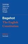 Bagehot, Smith, Raymond Geuss, Paul Smith - Bagehot : The English Constitution