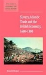 Kenneth Morgan, Maurice Kirby - Slavery, Atlantic Trade And The British Economy, 1660-1800