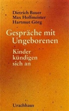 Dietrich Bauer, Hartmut G&ouml;rg, Max Hoffmeister - Gespr&auml;che mit Ungeborenen