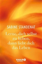 Sabine Standenat - Lerne, dich selbst zu lieben, dann liebt dich das Leben