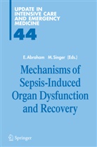 Abraham, E Abraham, E. Abraham, Edward Abraham, Singer, Singer... - Mechanisms of Sepsis-Induced Organ Dysfunction and Recovery