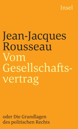 Jean-Jacques Rousseau - Vom Gesellschaftsvertrag oder Grundlagen des politischen Rechts