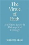 Robert Merrihew Adams, Robert Merrihew (Professor of Philosophy Adams - Virtue of Faith
