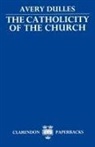 Avery Dulles, Avery (Professor of Theology Dulles, Avery Sj Dulles, Dulles Avery - Catholicity of the Church