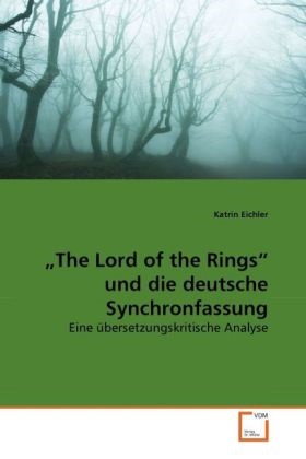 Katrin Eichler - The Lord of the Rings  und die deutsche Synchronfassung Eine übersetzungskritische Analyse