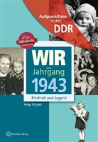 Helga Wagner - Aufgewachsen in der DDR - Wir vom Jahrgang 1943 - Kindheit und Jugend