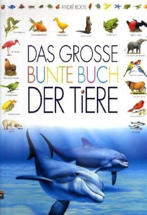 André Boos - Das große bunte Buch der Tiere