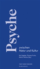 Thomas Fuchs, Martin Heinze, Kai Vogeley - Psyche zwischen Natur und Kultur