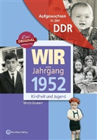Ulrich Grunert - Aufgewachsen in der DDR - Wir vom Jahrgang 1952 - Kindheit und Jugend