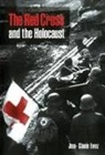 Jean-Claude Favez - The Red Cross and the Holocaust