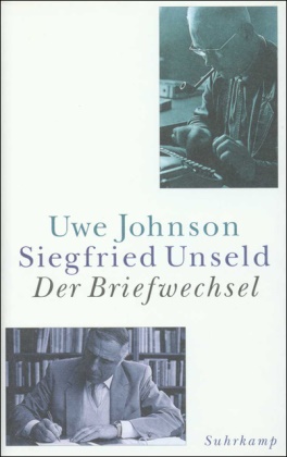 Uw Johnson, Uwe Johnson, Siegfrie Unseld, Siegfried Unseld, Eberhar Fahlke, … - Der Briefwechsel Hrsg. v. Eberhard Fahlke u. Raimund Fellinger