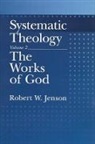 Robert W. Jenson, Robert W. (Director Jenson, Jenson Robert W. - Systematic Theology: Volume 2: The Works of God