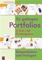 Antj Bartelmann, Antj Bostelmann, Antje Bostelmann - So gelingen Portfolios in Kita und Kindergarten