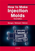 Georg Menges, Walter Michaeli, Paul Mohren - How to Make Injection Molds