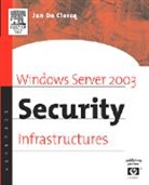 Jan De Clercq, Jan de Clercq, Jan (Senior Consultant De Clercq, Jan De Clercq - Windows Server 2003 Security Infrastructures