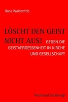 Hans Waldenfels - Löscht den Geist nicht aus!