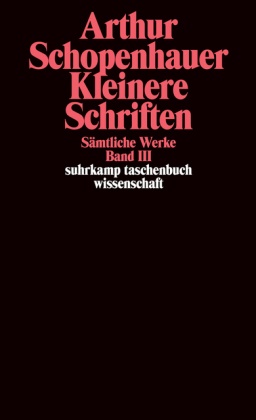 Arthur Schopenhauer, Wolfgang Löhneysen, Wolfgang von Löhneysen, Wolfgan von Löhneysen, Wolfgang von Löhneysen - Sämtliche Werke in fünf Bänden. Bd.3 - Band III: Kleinere Schriften