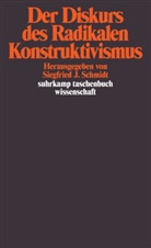 Siegfrie J Schmidt, Siegfried J Schmidt, Siegfried J. Schmidt - Der Diskurs des Radikalen Konstruktivismus