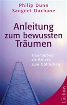 Sangeet Duchane, Philip Dunn - Anleitung zum bewussten Träumen