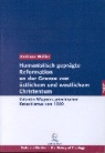 Andreas Müller - Humanistisch geprägte Reformation an der Grenze von östlichem und westlichem Christen