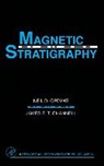 J. G. Channell, James E. T. Channell, James E.T. (University of Florida) Channell, Meil D. Opdyke, Meil D. (University of Florida) Opdyke, N. D. Opdyke... - Magnetic Stratigraphy
