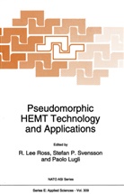 Paolo Lugli, Stefa P Svensson, Stefan P Svensson, R. L. Ross, R.L. Ross, R.Lee Ross... - Pseudomorphic HEMT Technology and Applications