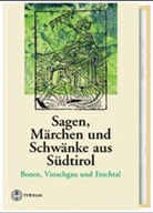 Leander Petzoldt, Willi Mai, Leander Petzold, Leander Petzoldt - Sagen, Märchen und Schwänke aus Südtirol: Sagen, Märchen und Schwänke aus Südtirol / Sagen, Märchen und Schwänke aus Südtirol