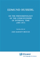 Edmund Husserl, John Barnett Brough - On the Phenomenology of the Consciousness of Internal Time (1893-1917)