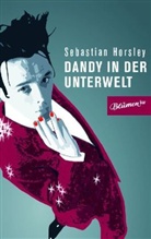 Sebastian Horsley - Dandy in der Unterwelt