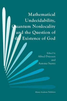 Driessen, A Driessen, A. Driessen, Alfred Driessen, Suarez, … - Mathematical Undecidability, Quantum Nonlocality and the Question of the Existence of God