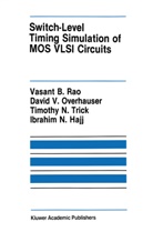 Ibrahim N. Hajj, David Overhauser, David V Overhauser, David V. Overhauser, Vasant Rao, Vasant B Rao... - Switch-Level Timing Simulation of MOS VLSI Circuits