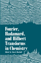 Alan Marshall - Fourier, Hadamard, and Hilbert Transforms in Chemistry