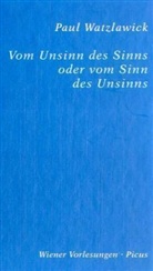 Paul Watzlawick - Vom Unsinn des Sinns oder vom Sinn des Unsinns