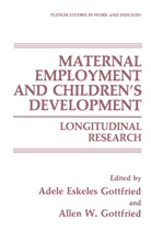 Adel Eskeles Gottfried, Adele Eskeles Gottfried, Adele Eskeles Gottfried, Allen W. Gottfried, W Gottfried, W Gottfried - Maternal Employment and Children's Development
