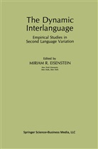 Miriam R. Eisenstein, Miria R Eisenstein, Miriam R Eisenstein - The Dynamic Interlanguage