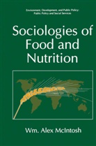 William Alex McIntosh, Wm Alex McIntosh, Wm. Alex McIntosh - Sociologies of Food and Nutrition