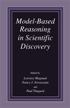 J Nersessian, N J Nersessian, L. Magnani, Lorenzo Magnani, N. J. Nersessian, N.J. Nersessian... - Model-Based Reasoning in Scientific Discovery