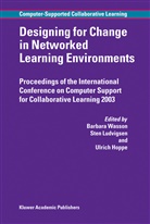 Ulrich Hoppe, Ste Ludvigsen, Sten Ludvigsen, B. Wasson - Designing for Change in Networked Learning Environments
