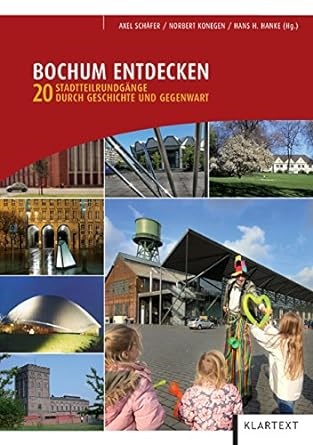 Hans H Hanke, Hans H. Hanke, Norber Konegen, Norbert Konegen, Axel Schäfer - Bochum entdecken 20 Stadtteilrundgänge durch Geschichte und Gegenwart