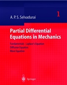 A P S Selvadurai, A. P. S. Selvadurai - Partial Differential Equations in Mechanics, 2 Vols. - 1: Fundamentals, Laplace's Equation, Diffusion Equation, Wave Equation