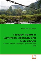 Besong Ayuk Lucas Ofonde - Teenage Trance in Cameroon secondary and high schools