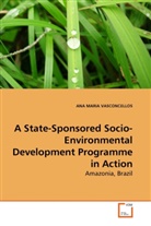 Ana M. Vasconcellos, ANA MARIA VASCONCELLOS - A State-Sponsored Socio-Environmental Development Programme in Action