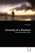 Patrick Smith - Chronicle of a Phantom